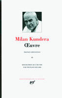 Oeuvre / Milan Kundera, II, Œuvre (Tome 2)