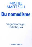 Du nomadisme, Vagabondages initiatiques