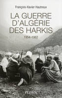 La guerre d'Algérie des harkis 1954-1962, 1954-1962