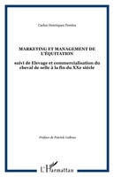 MARKETING ET MANAGEMENT DE L'ÉQUITATION, suivi de Elevage et commercialisation du cheval de selle à la fin du XXe siècle