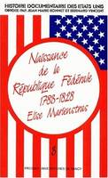 Histoire documentaire des États-Unis ., 3, Naissance de la République fédérale, Histoire documentaire des États-Unis - 1783-1828, Naissance de la République fédérale