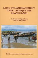 Eau et l'aménagement dans l'Afrique des Grands Lacs (L'), Colloque de Bujumbura, 14-18 mai 1991