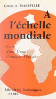 À l'échelle mondiale, Essai d'une Union française fédérale