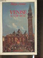 Venise au XVIII siècle Monnier, Philippe