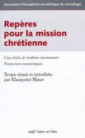 REPERES POUR LA MISSION CHRETIENNE, cinq siècles de tradition missionnaire, perspectives oecuméniques
