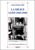 Les cahiers libres d'histoire, La milice. lyon 1943-1944, Volume 9, La milice : Lyon, 1943-1944