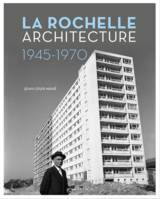 La Rochelle, Urbanisme et architecture 1945-1970