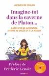 Imagine-toi dans la caverne de Platon..., Exercices de méditation à faire au lycée ou à la maison