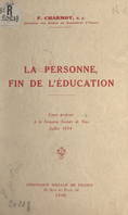 La personne, fin de l'éducation, Cours professé à la Semaine sociale de Nice, juillet 1934