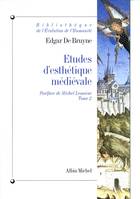 Études d'esthétique médiévale - tome 2, suivi de L'esthétique du Moyen Âge
