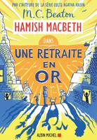 Hamish Macbeth 18 - Une retraite en or, Une retraite en or