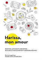 Harissa mon amour, recettes, astuces et anecdotes relevées et passionnément méditerranéennes