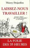 Laissez-nous travailler !, la folie des 35 heures