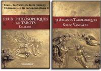 FEUX PHILOSOPHIQUES DES TAROTS, REVELATIONS DES 78 ARCANES TAROLOGIQUES DE LA TRADITON CENTRE EUROPENNE ET LEURS CLEFS SECRETES