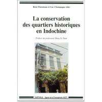 La conservation des quartiers historiques en Indochine - actes du séminaire régional (Viêt-nam, Laos, Cambodge), tenu à Hanoi, Viêt-nam, du 23 au 27 mai, actes du séminaire régional (Viêt-nam, Laos, Cambodge), tenu à Hanoi, Viêt-nam, du 23 au 27 mai 1994