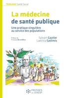 La médecine de santé publique, Une pratique singulière au service des populations