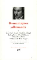 Romantiques allemands., I, Jean Paul, Novalis, Friedrich Schlegel, Ludwig Tieck, E.T.A. Hoffmann, Heinrich von Kleist, Frédéric de La Motte-Fouqué, Romantiques allemands (Tome 1)