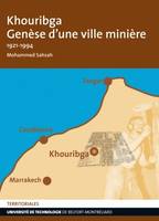 Khouribga, Genèse d'une ville minière – 1921-1994