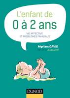 L'enfant de 0 à 2 ans - 7e éd. -Vie affective et problèmes familiaux, Vie affective et problèmes familiaux