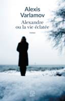 Alexandre ou la vie éclatée