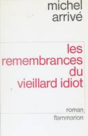 Les Remembrances du vieillard idiot, D'Alfred Hellequin avec des fragments de la biographie d'Adolphe Ripotois et de ses œuvres inédites