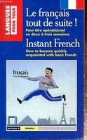 Instant french !, How to become quickly acquainted with basic french