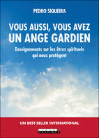 Vous aussi vous avez un ange gardien, Enseignements sur les êtres spirituels qui nous protègent