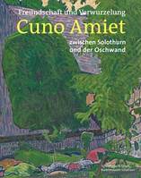 Freundschaft und Verwurzelung: Cuno Amiet /allemand