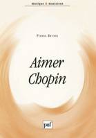 Aimer Chopin