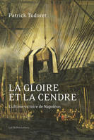 La Gloire et la Cendre, L'ultime victoire de Napoléon