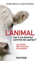 L'animal est-il un homme comme les autres ? - 2e éd., Les droits des animaux en question