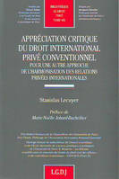 appréciation critique du droit international privé conventionnel, pour une autre approche de l'harmonisation des relations privées internationales