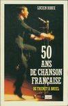 50 ans de chanson française, de Trenet à Bruel