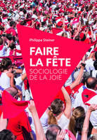 Faire la fête, Sociologie de la joie