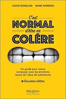 C'est normal d'être en colère, Un guide pour mieux composer avec les émotions issues de l'abus de substances