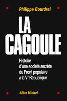 La Cagoule, Histoire d'une société secrète du Front populaire à la Ve République