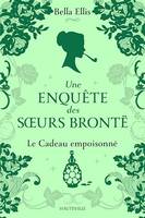 Une enquête des soeurs Brontë, T4 : Le Cadeau empoisonné, Une enquête des sœurs Brontë, T4