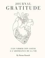 Journal de la gratitude, Fais vibrer ton coeur à l'abondance de la vie