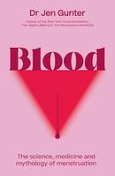 Blood, The science, medicine and mythology of menstruation