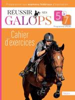 Réussir ses galops 5 à 7 : Cahier d'exercices, Préparation aux examens fédéraux d'équitation