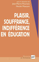 PLAISIR, SOUFFRANCE ET INDIFFERENCE EN EDUCATION