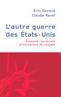 L'autre guerre des États-Unis économie, les secrets d'une machine de conquête, économie, les secrets d'une machine de conquête