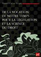 De la vocation de notre temps pour la législation et la science du droit