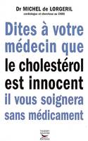 Dites à votre médecin que le cholestérol est innocent, il vous soignera sans médicaments