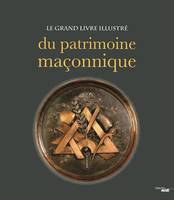 Le grand livre illustré du patrimoine maçonnique