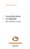 La sécurité privée en Argentine - entre surveillance et marché