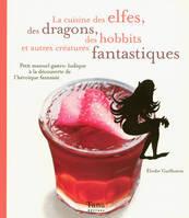 La cuisine des elfes, des dragons, des hobbits et autres créatures fantastiques