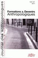 Journal des anthropologues, n°126-127/2011, Formations et devenirs anthropologiques