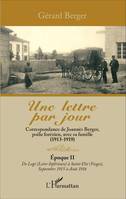 2, Une lettre par jour, Correspondance de Joannès Berger, poilu forézien, avec sa famille (1913 -1919) - Epoque II de Legé (Loire inférieure) à Saint dié (Vosges) Septembre 1915 à août 1916