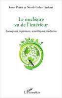 Le nucléaire vu de l'intérieur, Écologistes, ingénieurs, scientifiques, médecins